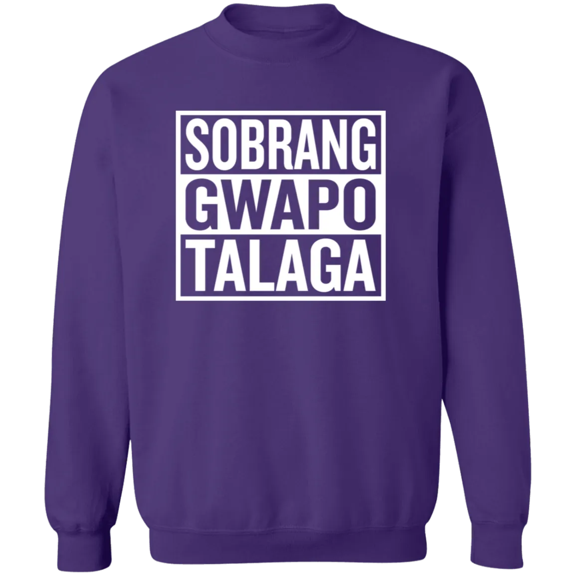 Sobrang Gwapo Talaga Unisex Crewneck Pullover Sweatshirt